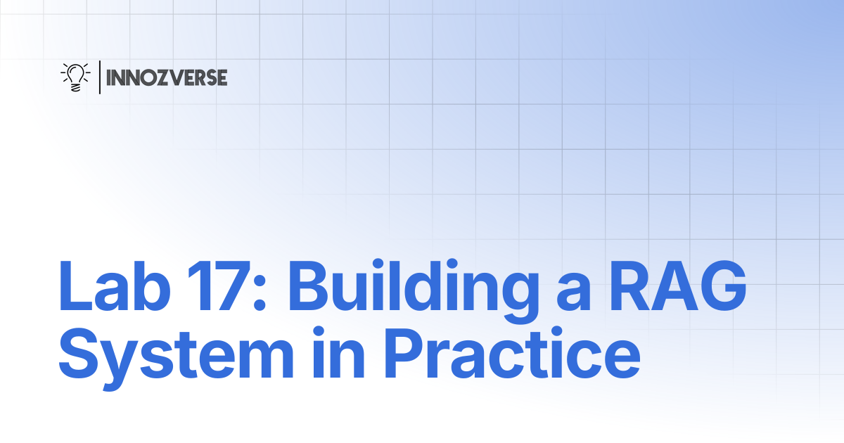 Lab 17: Building a RAG System in Practice | Artificial Intelligent (AI ...