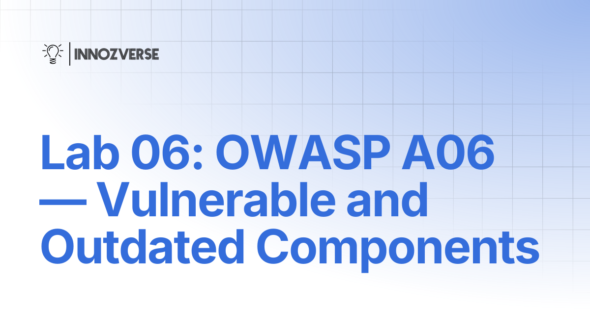 Lab 06: OWASP A06 — Vulnerable and Outdated Components | Cyber Security ...