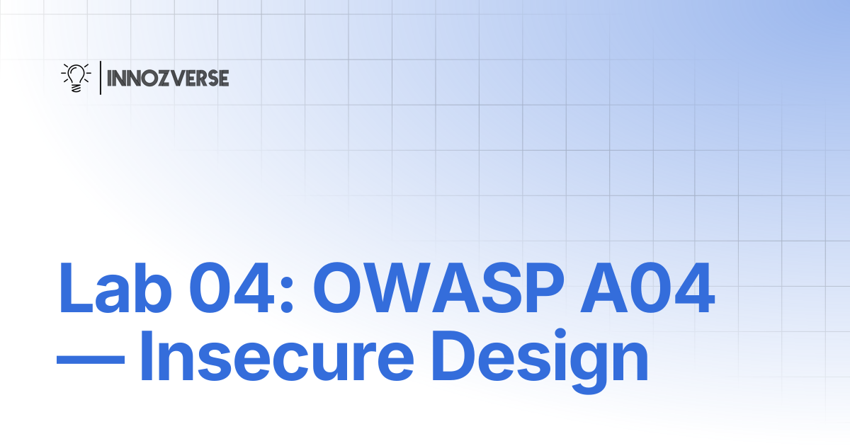 Lab 04: OWASP A04 — Insecure Design | Cyber Security | Innozverse ...