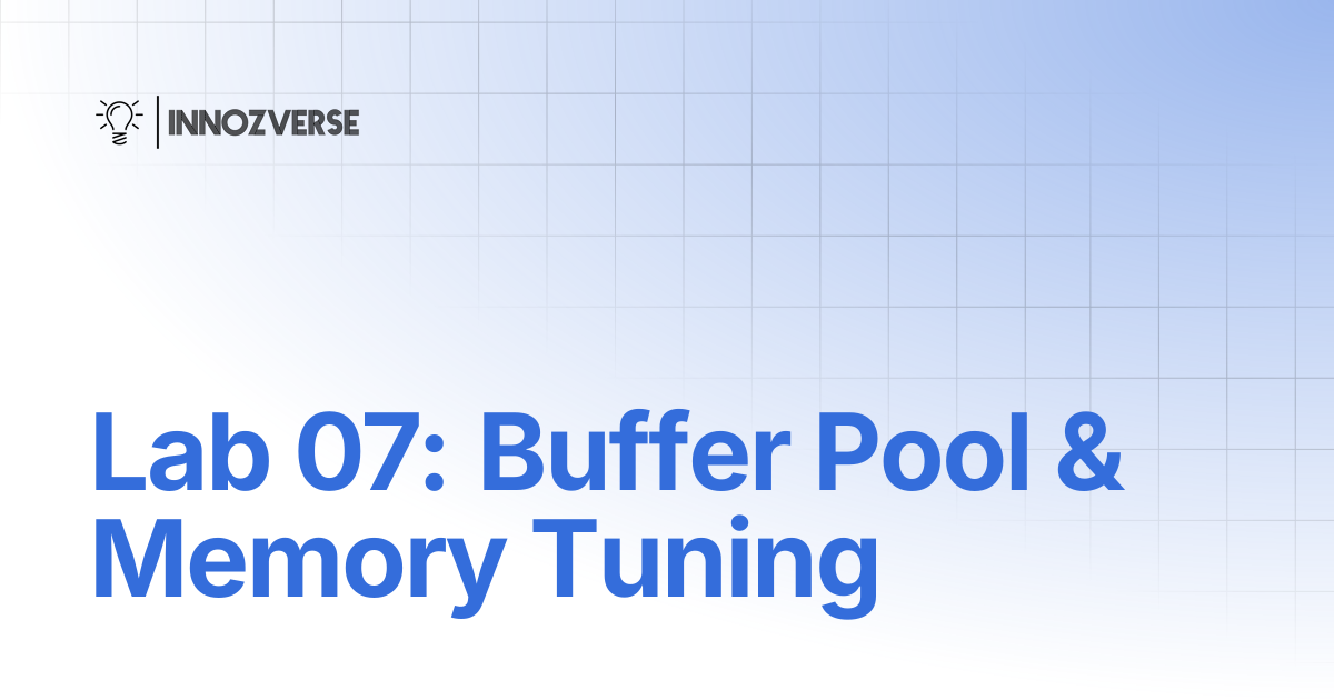Lab 07: Buffer Pool & Memory Tuning | Database | Innozverse Documentations