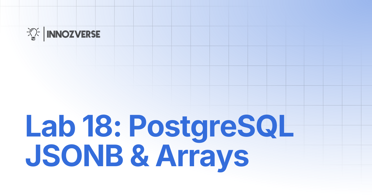 Lab 18: PostgreSQL JSONB & Arrays | Database | Innozverse Documentations