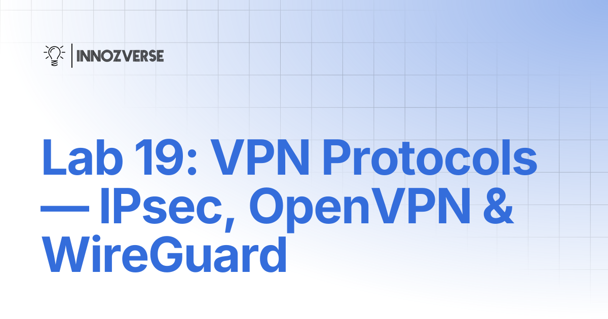 Lab 19: VPN Protocols — IPsec, OpenVPN & WireGuard | Network ...