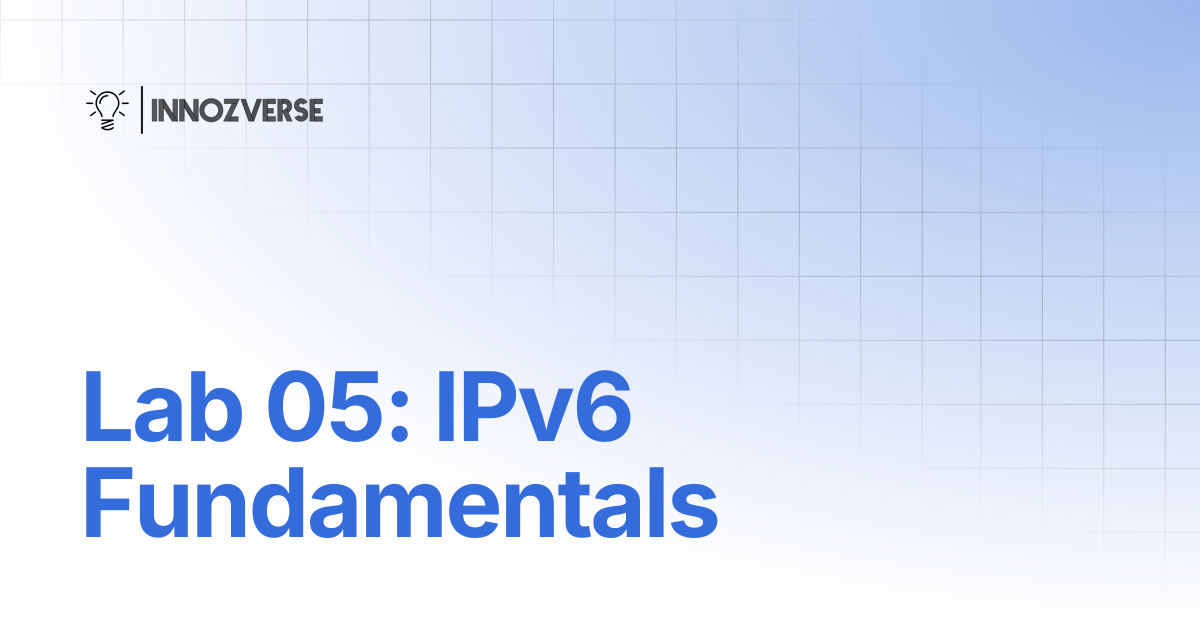 Lab 05: IPv6 Fundamentals | Network | Innozverse Documentations