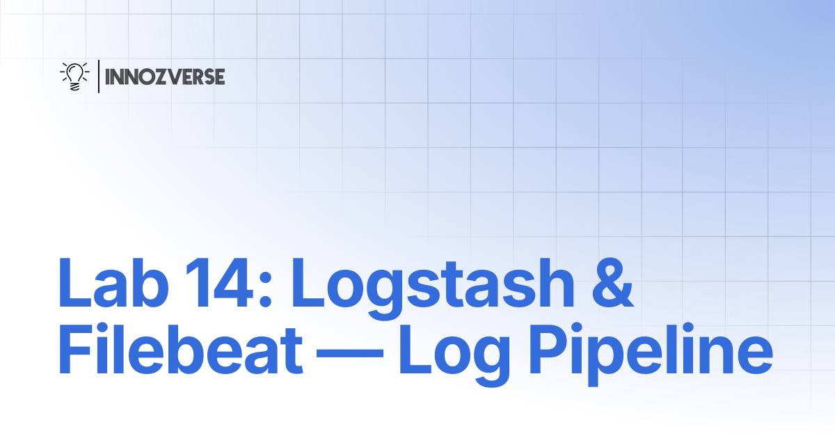 Lab 14: Logstash & Filebeat — Log Pipeline | Linux | Innozverse ...