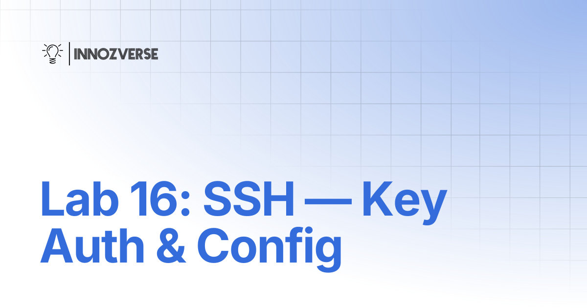 Lab 16: SSH — Key Auth & Config | Linux | Innozverse Documentations