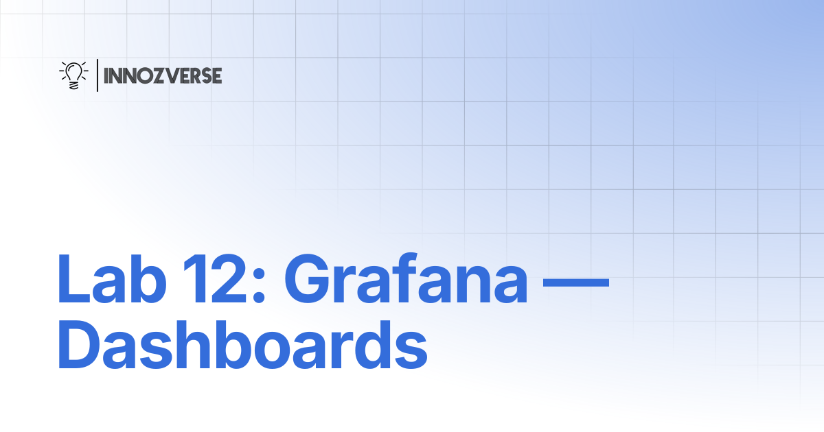 Lab 12: Grafana — Dashboards | Linux | Innozverse Documentations