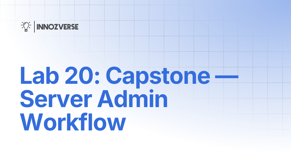 Lab 20: Capstone — Server Admin Workflow | Linux | Innozverse ...