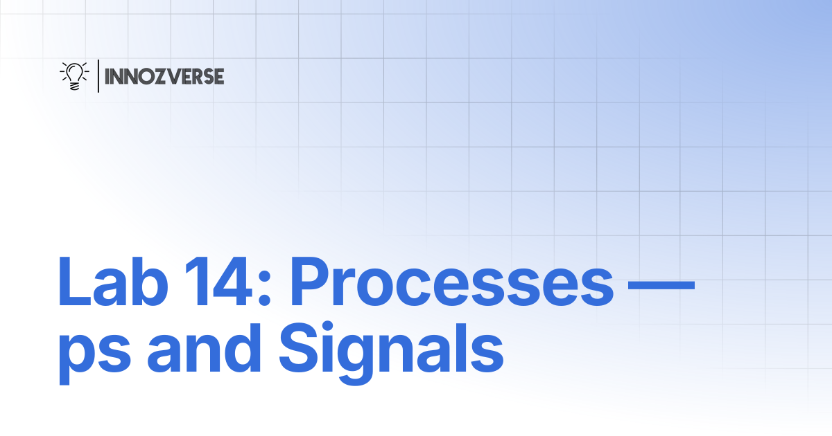 Lab 14: Processes — ps and Signals | Linux | Innozverse Documentations