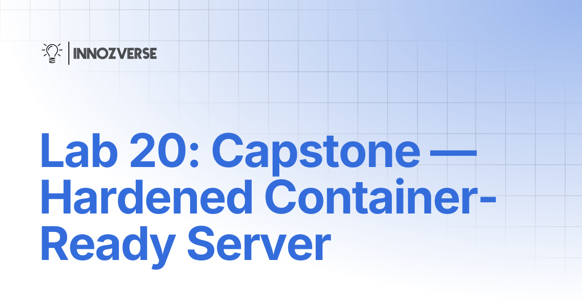 Lab 20: Capstone — Hardened Container-Ready Server | Linux | Innozverse ...