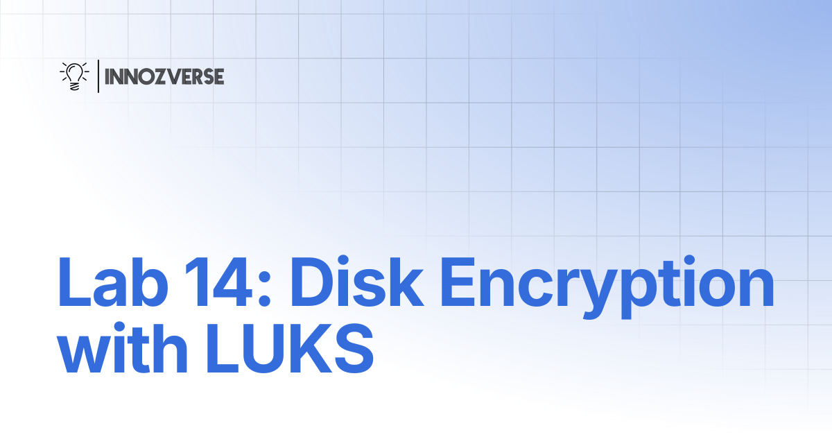 Lab 14: Disk Encryption with LUKS | Linux | Innozverse Documentations