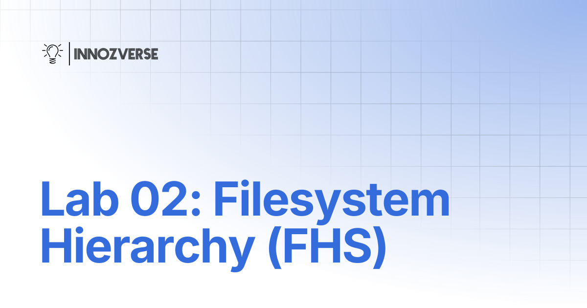 Lab 02: Filesystem Hierarchy (FHS) | Linux | Innozverse Documentations