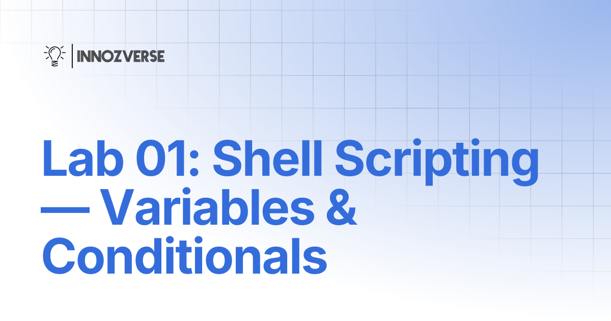 Lab 01: Shell Scripting — Variables & Conditionals | Linux | Innozverse ...