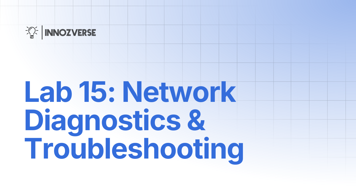 Lab 15: Network Diagnostics & Troubleshooting | Linux | Innozverse ...