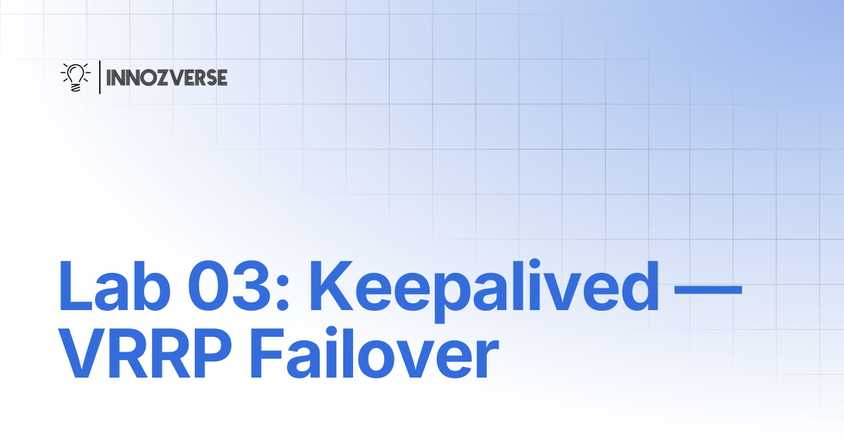 Lab 03: Keepalived — VRRP Failover | Linux | Innozverse Documentations