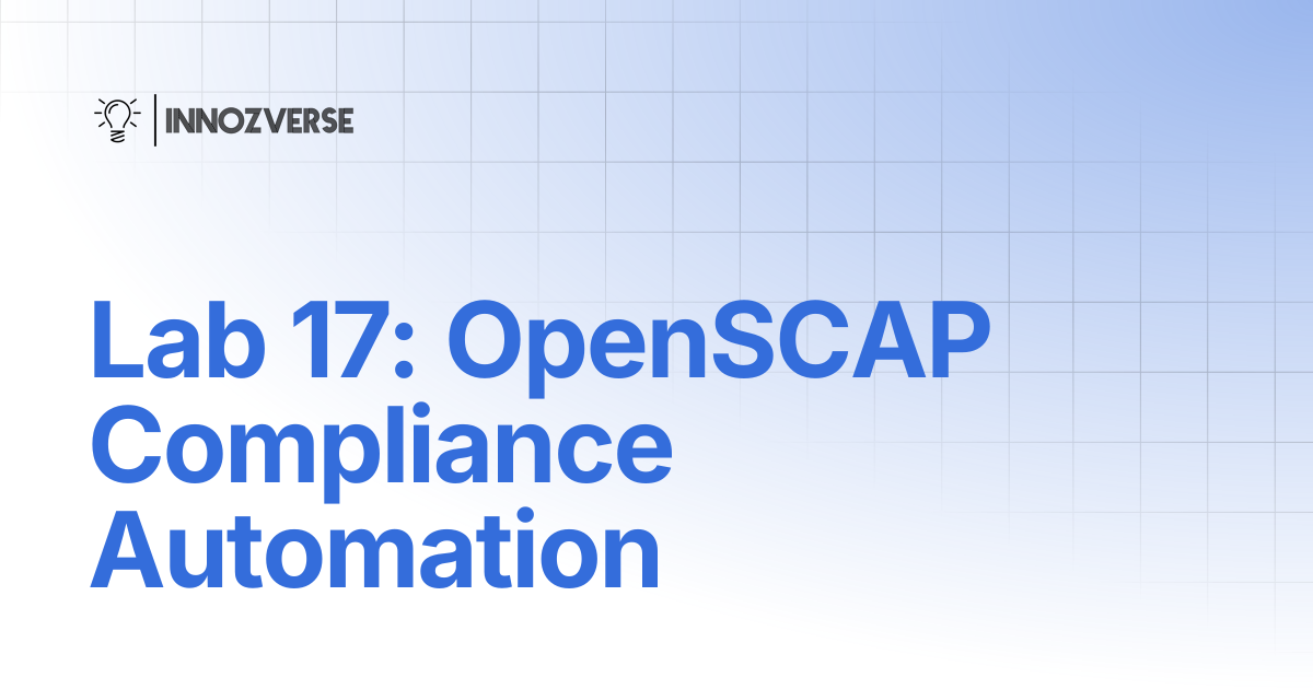 Lab 17: OpenSCAP Compliance Automation | Linux | Innozverse Documentations