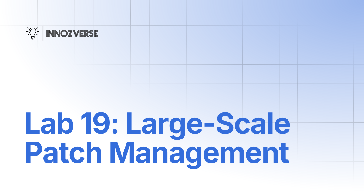 Lab 19: Large-Scale Patch Management | Linux | Innozverse Documentations